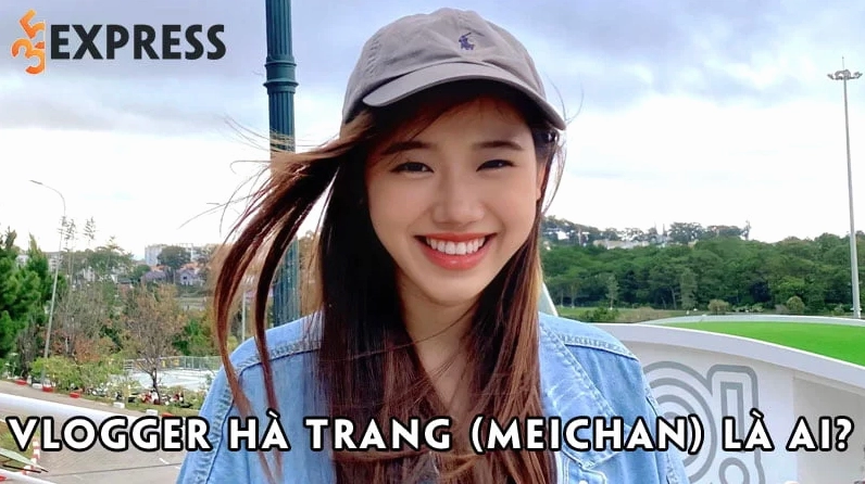 Chân dung Meichan - Hà Trang youtuber lifestyle